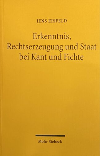 Erkenntnis, Rechtserzeugnung und Staat bei Kant und Fichte