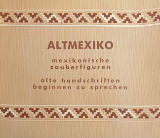 Altmexiko. Mexikanische Zauberfiguren. Alte Handschriften beginnen zu sprechen