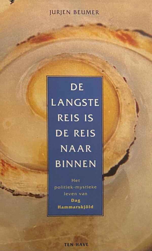De langste reis is de reis naar binnen. Het politiek-mystieke leven van Dag Hammarskjöld