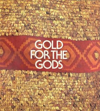 Gold for the Gods. A catalogue of an exhibition of pre-Inca and Inca gold and artifacts from Peru