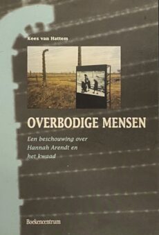 Overbodige mensen. Een beschouwing over Hannah Arendt en het kwaad
