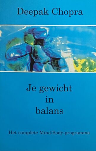 Je gewicht in balans. Het complete Mind/Body-programma