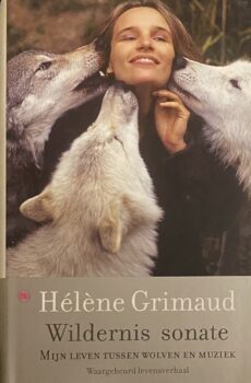 Wildernis sonate. Mijn leven tussen wolven en muziek. Waargebeurd levensverhaal