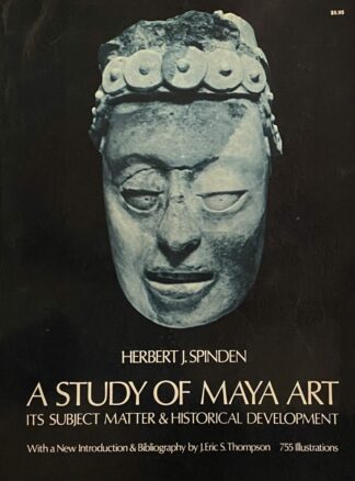 A Study of Maya Art. Its Subject Matter & Historical Development
