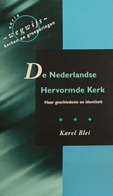 De Nederlandse Hervormde Kerk. Haar geschiedenis en identiteit (Serie Wegwijs - kerken en groeperingen)
