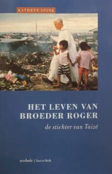 Het leven van broeder Roger de stichter van Taizé