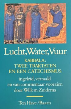 Lucht, Water, Vuur. Kabbalà: twee traktaten en een catechismus. Ingeleid, vertaald en van commentaar voorzien