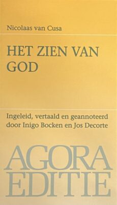 Het zien van God. Ingeleid, vertaald en geannoteerd door Inigo Bocken en Jos Decorte (Agora Editie)
