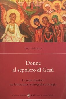 Donne al sepolcro di Gesù. Le sette mirofore tra letteratura, iconografia e liturgia
