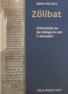 Zölibat. Schlüsseltexte aus den Anfängen bis zum 5. Jahrhundert