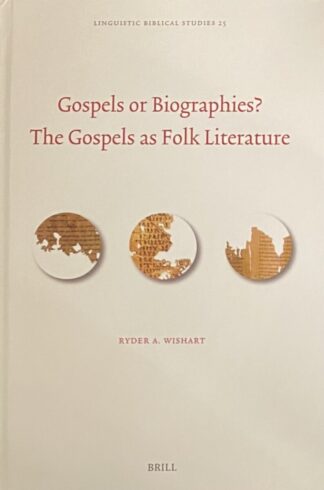Gospels or Biographies? The Gospels as Folk Literature (Linguistic Biblical Studies, LBS Volume 25)