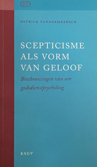 Scepticisme als vorm van geloof. Beschouwingen van een godsdienstpsycholoog