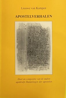 Apostelverhalen. Doel en compositie van de oudste apokriefe Handelingen der apostelen