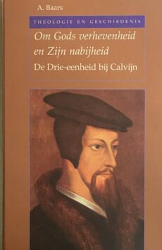 Om Gods verhevenheid en zijn nabijheid. De Drie-eenheid bij Calvijn