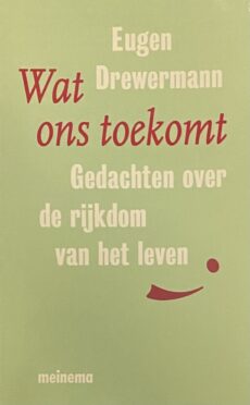 Wat ons toekomt. Gedachten over de rijkdom van het leven
