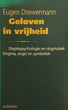 Geloven in vrijheid. Dieptepsychologie en dogmatiek. Dogma, angst en symboliek