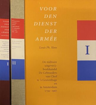 Voor den dienst der armée. De militaire uitgeverij-boekhandel De Gebroeders van Cleef te 's-Gravenhage en te Amsterdam 1739-1967 I & II (2-delige set in cassette)