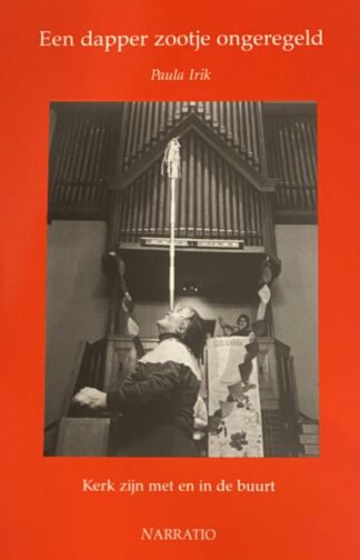 Een dapper zootje ongeregeld. Kerk zijn met en in de buurt