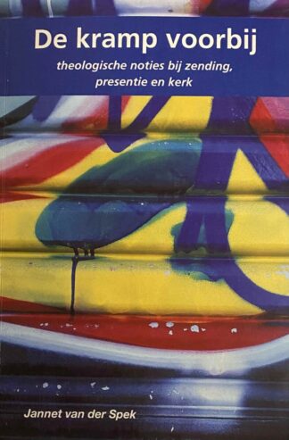 De kramp voorbij. Theologische noties bij zending, presentie en kerk