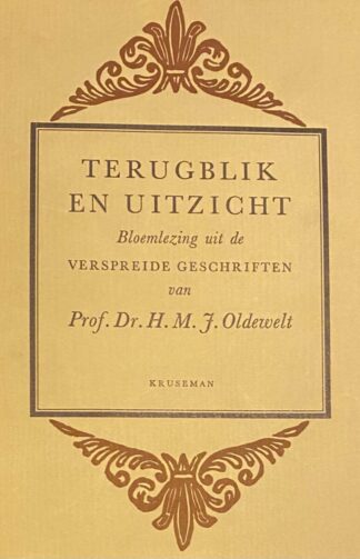 Terugblik en uitzicht. Bloemlezing uit de verspreide geschriften