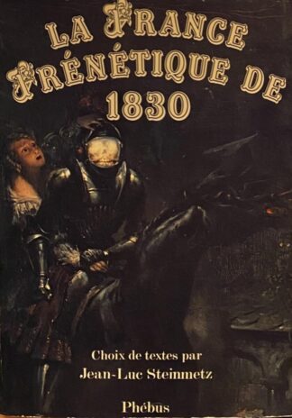 La France frénétique de 1830. Choix de textes
