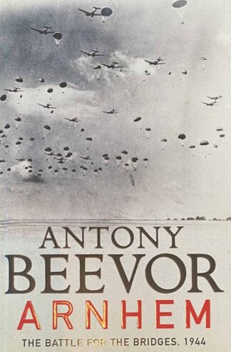 Arnhem. The Battle for the Bridges, 1944