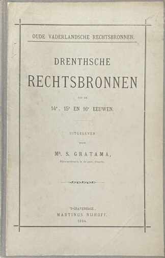 Drentsche Rechtsbronnen uit de 14e, 15e en 16e Eeuwen (Oude Vaderlandsche Rechtsbronnen / Werken der Vereeniging tot Uitgaaf der Bronnen van het Oud-Vaderlandsche Recht, Eerste Reeks No. 17)