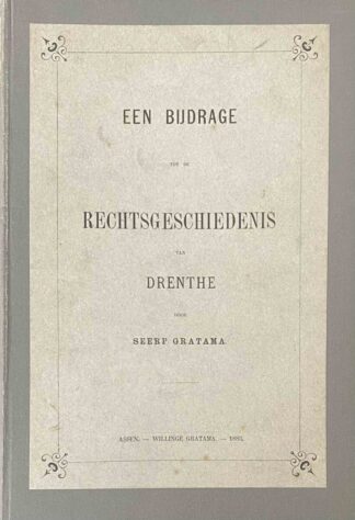 Een bijdrage tot de rechtsgeschiedenis van Drenthe, meer bijzonder de rechters en de rechtspleging betreffende