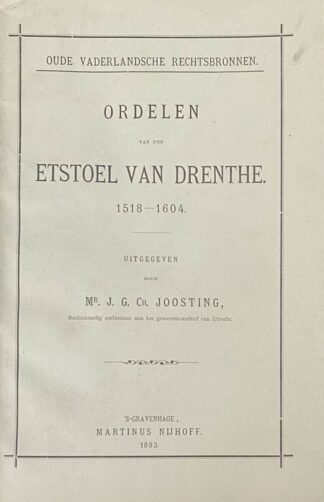 Ordelen van den Etstoel van Drenthe 1518-1604 (Oude Vaderlandsche Rechtsbronnen / Werken der Vereeniging tot Uitgaaf der Bronnen van het Oud-Vaderlandsche Recht, Eerste Reeks No. 16)