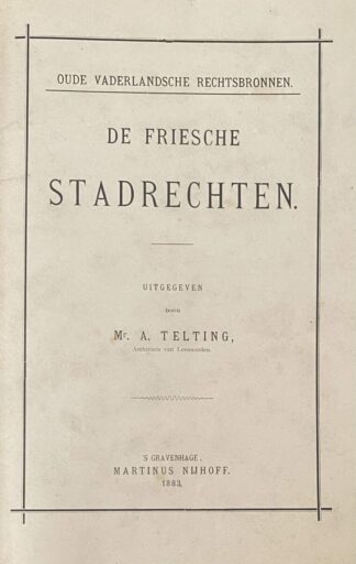De Friesche Stadrechten (Oude Vaderlandsche Rechtsbronnen / Werken der Vereeniging tot Uitgaaf der Bronnen van het Oud-Vaderlandsche Recht, Eerste Reeks No. 5)