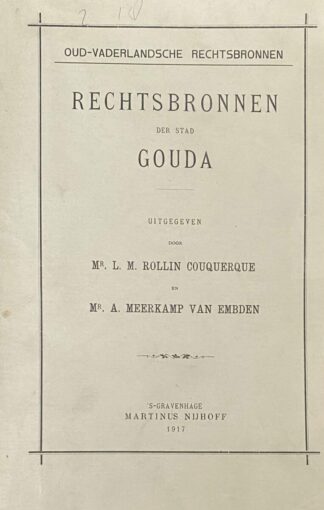 Rechtsbronnen der Stad Gouda (Oud-Vaderlandsche Rechtsbronnen / Werken der Vereeniging tot Uitgaaf der Bronnen van het Oud-Vaderlandsche Recht, Tweede Reeks No. 18)