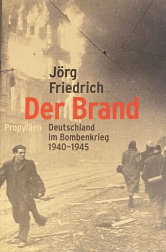 Der Brand. Deutschland im Bombenkrieg 1940-1945