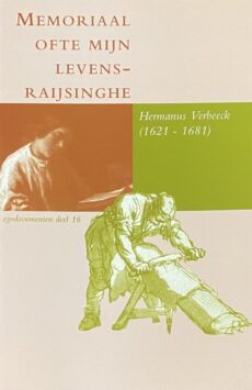 Memoriaal ofte mijn levensraijsinghe (Egodocumenten deel 16)