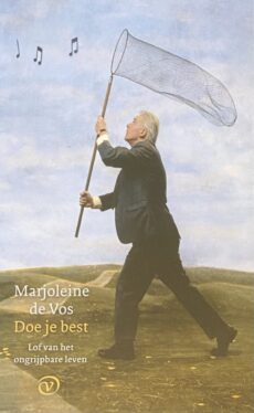 Doe je best. Lof van het ongrijpbare leven