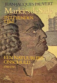 Markies de Sade in levenden lijve. Een natuurlijke onschuld 1740-1783