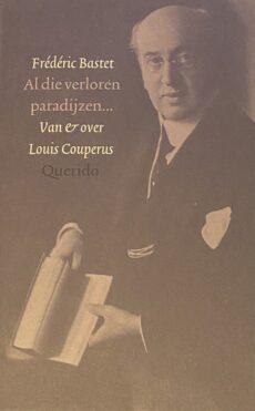 Al die verloren paradijzen... Van & over Louis Couperus