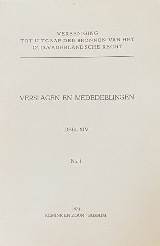 Verslagen en Mededeelingen deel XIV No. 1 (Vereeniging tot uitgaaf der bronnen van het oud-vaderlandsche recht)
