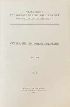 Verslagen en Mededeelingen deel XIII No. 1 (Vereeniging tot uitgaaf der bronnen van het oud-vaderlandsche recht)