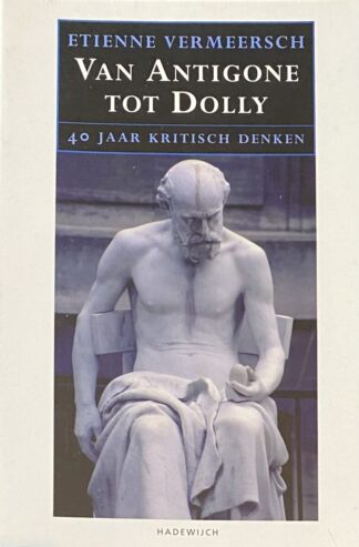 Van Antigone tot Dolly. 40 jaar kritisch denken