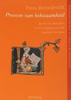 Proeven van bekwaamheid. Jacob van Maerlant en de omgang met zijn Latijnse bronnen (Nederlandse literatuur en cultuur in de middeleeuwen XIV)