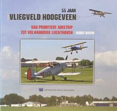55 jaar Vliegveld Hoogeveen. Van primitieve airstrip tot volwaardige luchthaven