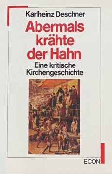 Abermals krähte der Hahn. Eine kritische Kirchengeschichte