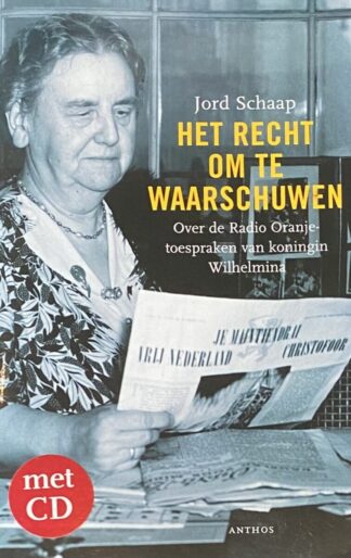 Het recht om te waarschuwen. Over de Radio Oranje-toespraken van koningin Wilhelmina