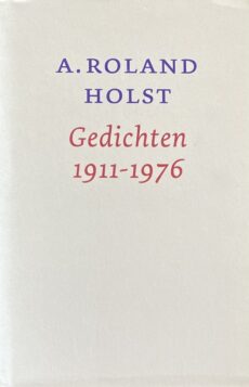 Gedichten 1911-1976. Samengesteld, bezorgd en van een verantwoording voorzien door Jan van der Vegt