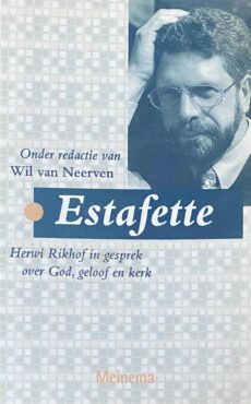 Estafette. Herwi Rikhof in gesprek over God, geloof en kerk