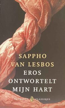 Eros ontwortelt mijn hart. Gedichten en fragmenten (Flamingo Classique)