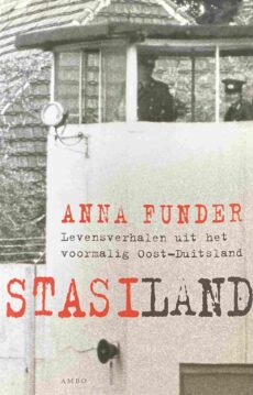 Stasiland. Levensverhalen uit het voormalig Oost-Duitsland