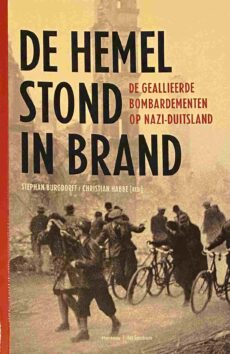 De hemel stond in brand. De geallieerde bombardementen op nazi-Duitslagd