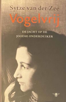 Vogelvrij. De jacht op de Joodse onderduiker