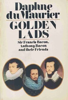 Golden Lads. Sir Francis Bacon, Anthony Bacon and their Friends